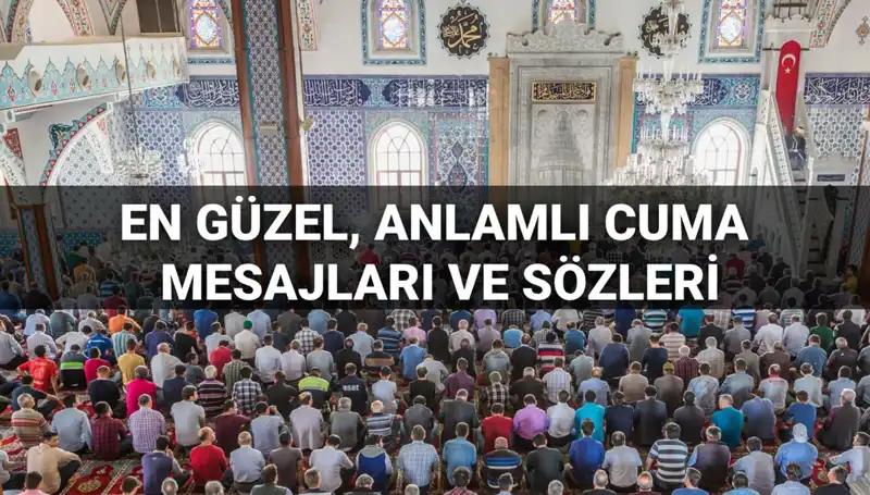 2025 Cuma Mesajları: Dua ve Anlam Dolu Sözlerle Sevdiklerinizi Hatırlatın