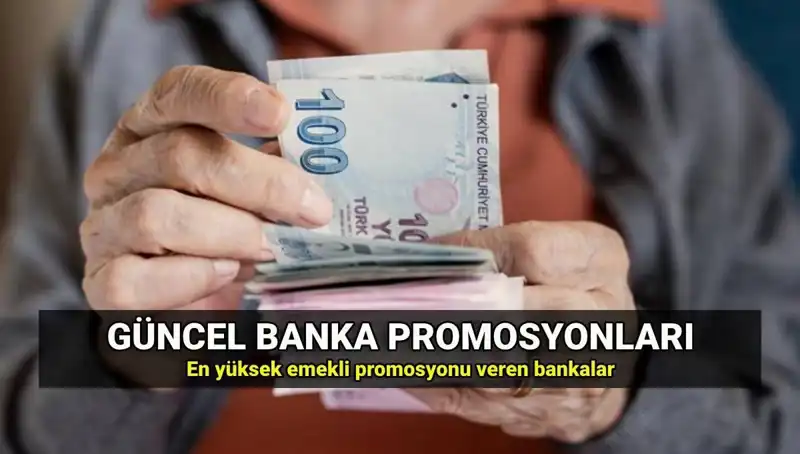 2025’te En Yüksek Emekli Promosyonlarını Veren Bankalar Açıklandı!